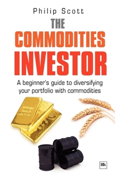 Paperback The Commodities Investor: A Beginner's Guide to Diversifying Your Portfolio with Commodities Book