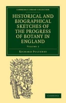 Paperback Historical and Biographical Sketches of the Progress of Botany in England: From Its Origin to the Introduction of the Linnaean System Book