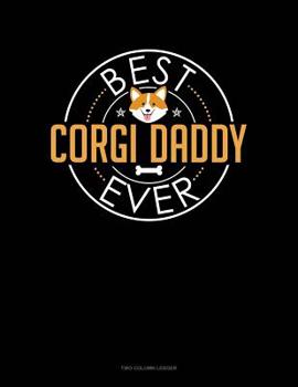 Paperback Best Corgi Daddy Ever: Two Column Ledger Book