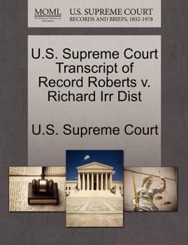 Paperback U.S. Supreme Court Transcript of Record Roberts V. Richard Irr Dist Book
