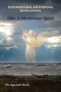 Paperback Supernatural Ascensions; Revelations: Life; a mysterious spirit Book