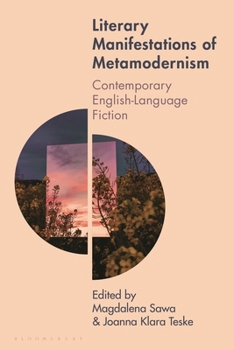 Literary Manifestations of Metamodernism: Contemporary English-Language Fiction (Studies in Metamodernism: Theory and Criticism across the Disciplines)