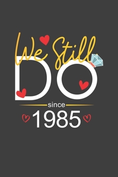 We Still Do Since 1985: Personal Planner 24 month 100 page 6 x 9 Dated Calendar Notebook For 2020-2021 Academic Year Retro Wedding Anniversary notebook for him to jot down ideas and notes