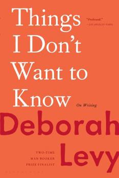 Things I Don't Want to Know: On Writing - Book #1 of the Living Autobiography