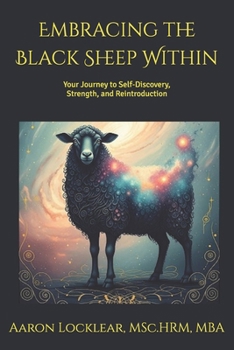 Embracing the Black Sheep Within: Your Journey to Self-Discovery, Strength, and Reintroduction