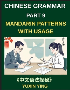 Paperback Chinese Grammar Mastery Course (Part 9)- Step-by-Step Mandarin Patterns with Usage, Example Words, Sentences, Essays, and Cultural Context, HSK All Le Book