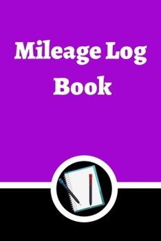 Mileage Log Book: Auto Mileage Log Book
