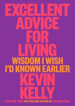 Hardcover Excellent Advice for Living: Wisdom I Wish I'd Known Earlier Book