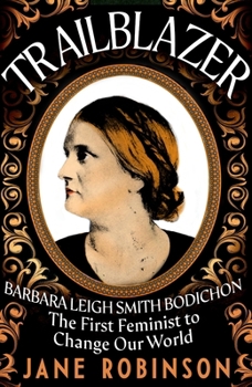 Hardcover Trailblazer: Barbara Leigh Smith Bodichon - The First Feminist to Change Our World Book