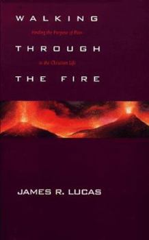 Paperback Walking Through the Fire: Finding the Purpose of Pain in the Christian Life Book