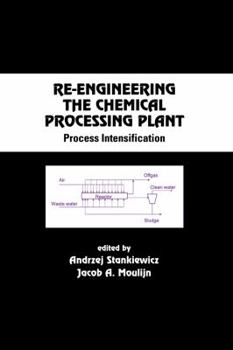 Hardcover Re-Engineering the Chemical Processing Plant: Process Intensification Book