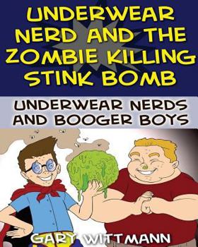 Paperback Underwear Nerd and the Zombie Killing Stink Bomb: (9-11 years boy humor) Book