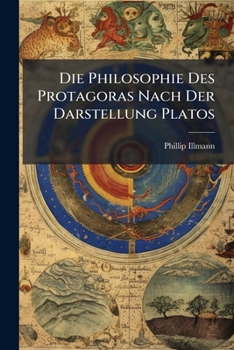 Paperback Die Philosophie Des Protagoras Nach Der Darstellung Platos [German] Book
