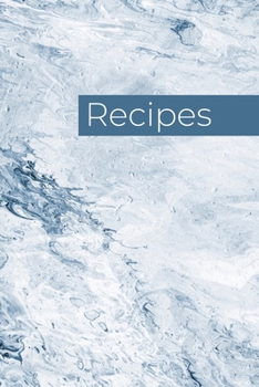 Paperback Recipes: Blank 6 X 9 Recipe Notebook for 100 of your own Recipes - Blue and White Texture Cover Book