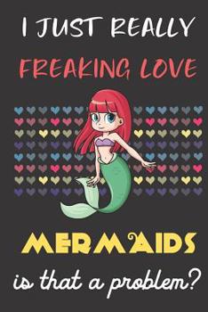 Paperback I Just Really Freaking Love Mermaids. Is That A Problem?: Cute Red Hair Mermaid Girl with Green Tail Dab Notebook and Journal. For Girls and Boys of A Book