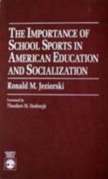 Paperback The Importance of School Sports in American Education and Socialization Book