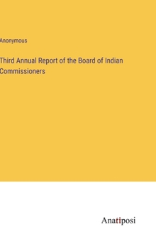 Hardcover Third Annual Report of the Board of Indian Commissioners Book