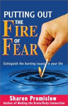 Paperback Putting Out the Fire of Fear: Extinguish the Burning Issues in Your Life Book