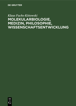 Hardcover Molekularbiologie, Medizin, Philosophie, Wissenschaftsentwicklung: Essays [German] Book
