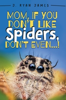 Hardcover Mom, If You Don't Like Spiders, Don't Even! Book