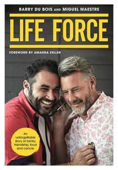 Paperback Life Force: An Unforgettable Story of Family, Friendship, Food and Cancer Book