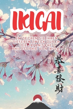 Paperback Ikigai: Der Schlüssel zu einem Leben voller Sinn und Erfüllung [German] Book