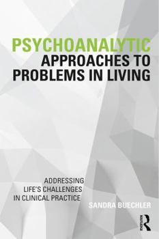 Paperback Psychoanalytic Approaches to Problems in Living: Addressing Life's Challenges in Clinical Practice Book