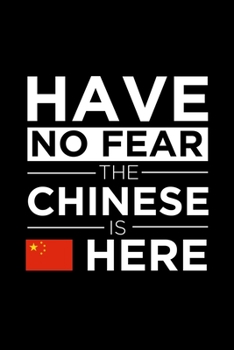 Paperback Have No Fear The Chinese is here Journal Chinese Pride China Proud Patriotic 120 pages 6 x 9 journal: Blank Journal for those Patriotic about their co Book