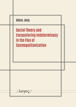 Paperback Social Theory and Encountering Indeterminacy in the Flux of Cosmopolitanization Book
