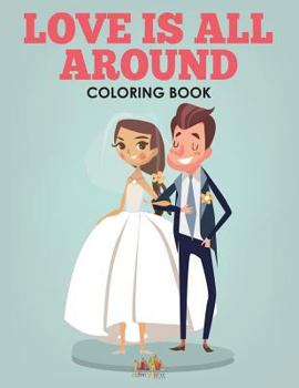 Paperback Love Is All Around - A Wedding Coloring Book
