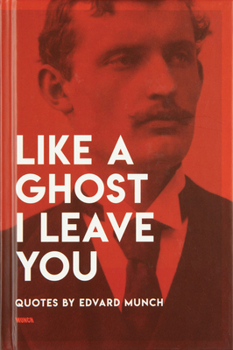 Hardcover Like a Ghost I Leave You: Quotes by Edvard Munch Book