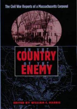 In the Country of the Enemy: The Civil War Reports of a Massachusetts Corporal (New Perspectives on the History of the South Series) - Book  of the New Perspectives on the History of the South