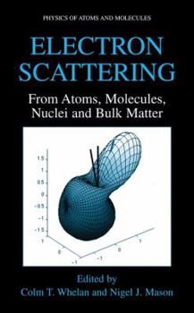 Paperback Electron Scattering: From Atoms, Molecules, Nuclei and Bulk Matter Book