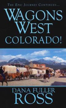 Colorado! - Book #7 of the Wagons West