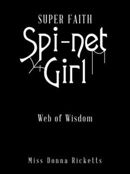 Paperback Super Faith Spi-Net Girl: Web of Wisdom Book