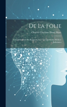 Hardcover De La Folie: Considéré Dans Ses Rapports Avec Les Questions Médico-Judiciaires [French] Book