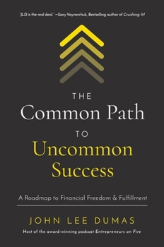 Hardcover The Common Path to Uncommon Success: A Roadmap to Financial Freedom and Fulfillment Book
