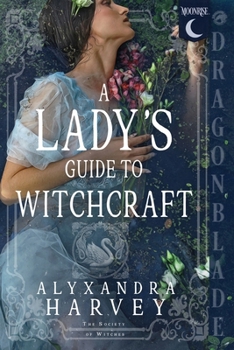 A Lady's Guide to Witchcraft: Fantasy Historical Romance (A Society of Witches)