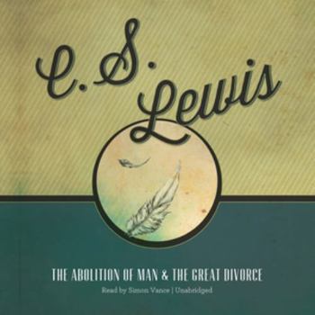 The Abolition of Man & The Great Divorce