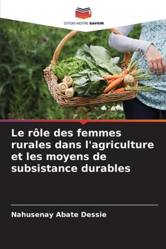 Paperback Le rôle des femmes rurales dans l'agriculture et les moyens de subsistance durables [French] Book