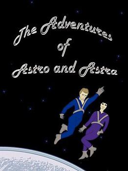 Paperback The Adventures of Astro and Astra Book