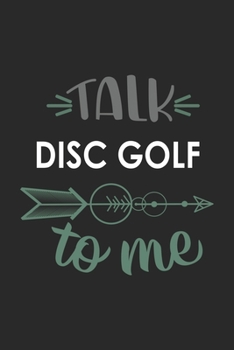 Paperback Talk DISC GOLF To Me Cute DISC GOLF Lovers DISC GOLF OBSESSION Notebook A beautiful: Lined Notebook / Journal Gift,, 120 Pages, 6 x 9 inches, Personal Book