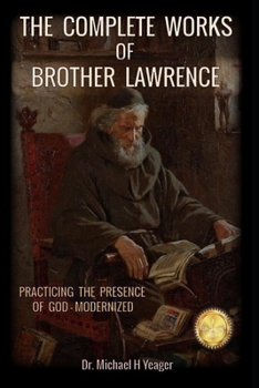 Paperback The Complete Works of Brother Lawrence: Practicing the Presence of God - Modernized Book