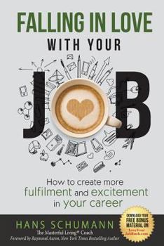 Paperback Falling in Love with Your Job: How to create more excitement and fulfilment in your career Book