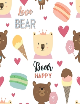 Bear Happy: Cute bear Primary journal for kids | Primary Composition Notebook - Story Journal For Grades K-2 & 3 Draw and white journal For Kids (Cute bear series)