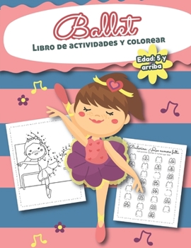 Paperback Ballet Libro de Actividades y Colorear Edad 5 años y arriba: Bilingual Ballet Book- En Español [Spanish] Book
