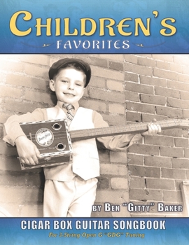 Paperback Children's Favorites Cigar Box Guitar Songbook: Over 75 Classic Kids' Songs Arranged for 3-string Open G Cigar Box Guitars Book