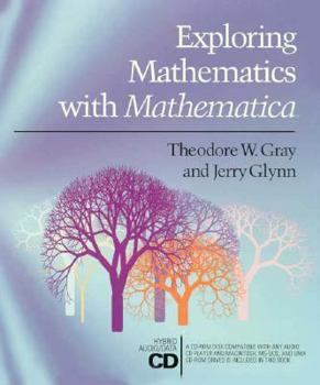 Hardcover Exploring Mathematics with Mathematica: Dialogs Concerning Computers and Mathematics Book