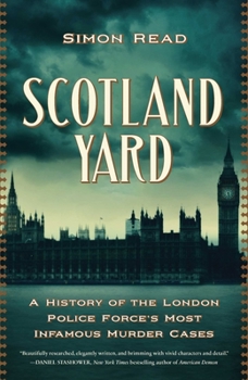 Hardcover Scotland Yard: A History of the London Police Force's Most Infamous Murder Cases Book