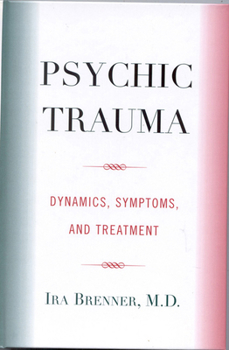 Hardcover Psychic Trauma: Dynamics, Symptoms, and Treatment Book